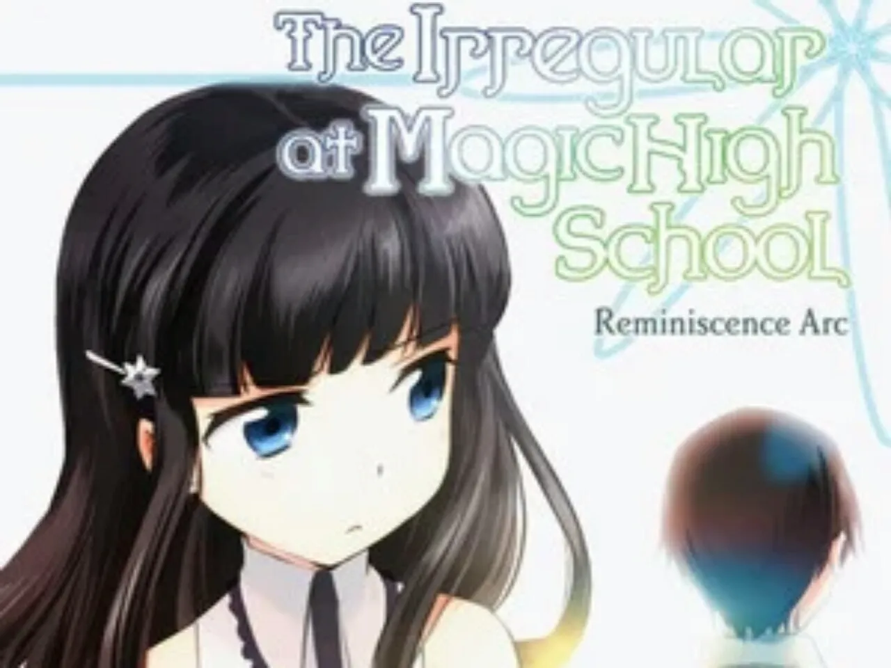 Reminiscence Arc dari Franchise The irregular at magic high school Dapatkan Anime