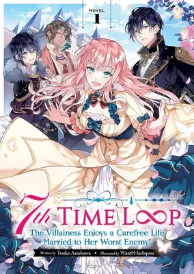 Novel Loop 7-kaime no Akuyaku Reijō wa, Moto Tekikoku de Jiyū Kimamana Hanayome Seikatsu o Mankitsu Suru Mendapatkan Anime TV