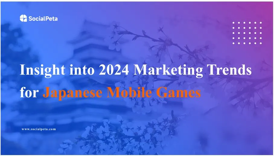SocialPeta telah merilis laporan tentang Wawasan Tren Pemasaran 2024 untuk Game Seluler Jepang